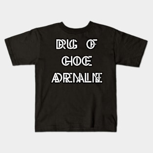 Drug of choice Adrenaline Kids T-Shirt